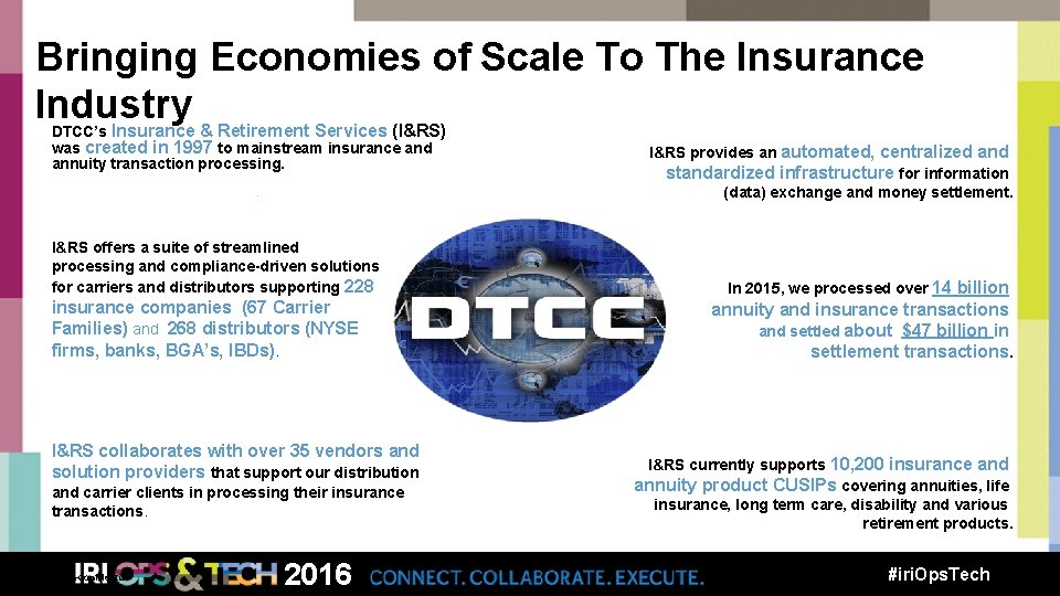 Bringing Economies of Scale To The Insurance Industry Insurance & Retirement Services (I&RS) DTCC’s
