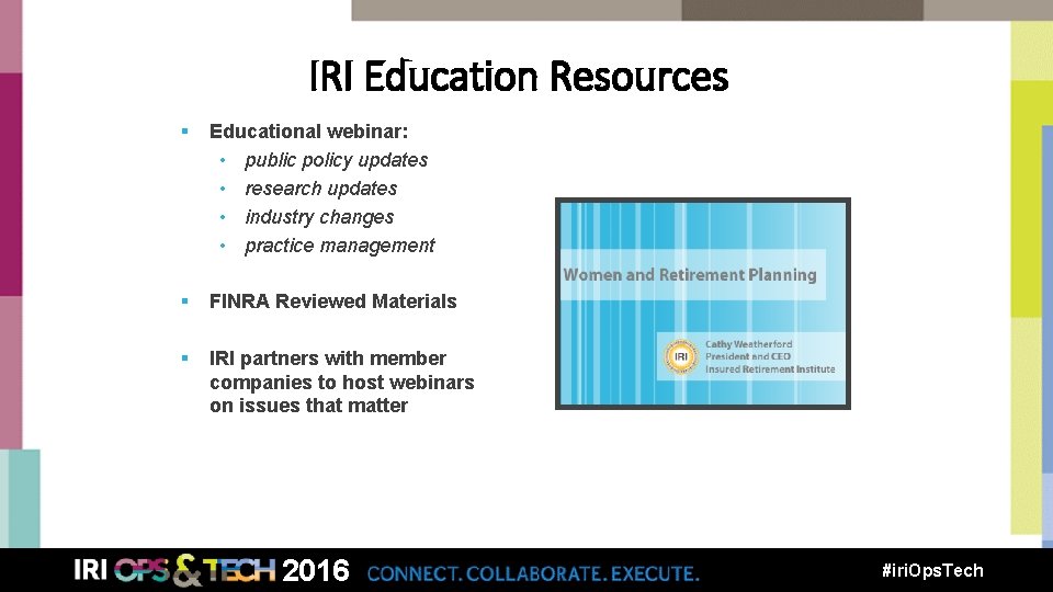 : Webinars IRI Education Resources § Educational webinar: • public policy updates • research