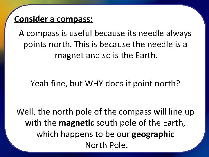 Consider a compass: A compass is useful because its needle always points north. This