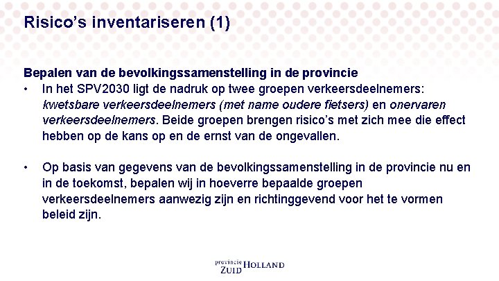 Risico’s inventariseren (1) Bepalen van de bevolkingssamenstelling in de provincie • In het SPV