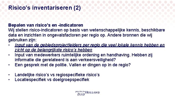 Risico’s inventariseren (2) Bepalen van risico’s en -indicatoren Wij stellen risico-indicatoren op basis van