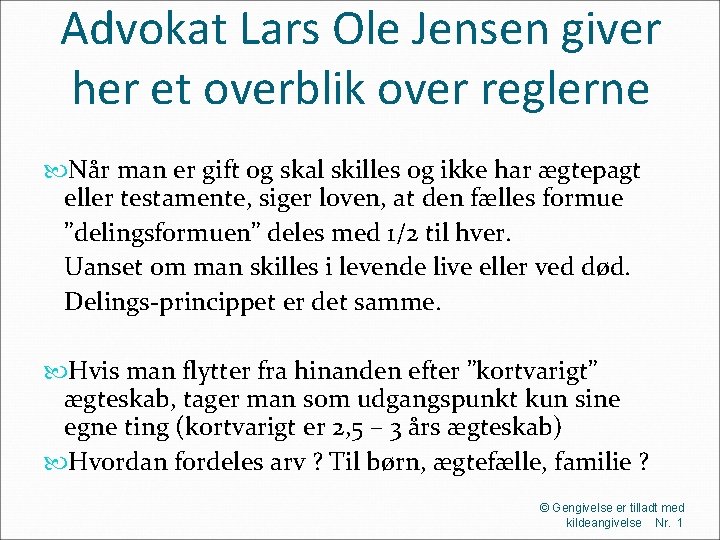 Advokat Lars Ole Jensen giver her et overblik over reglerne Når man er gift