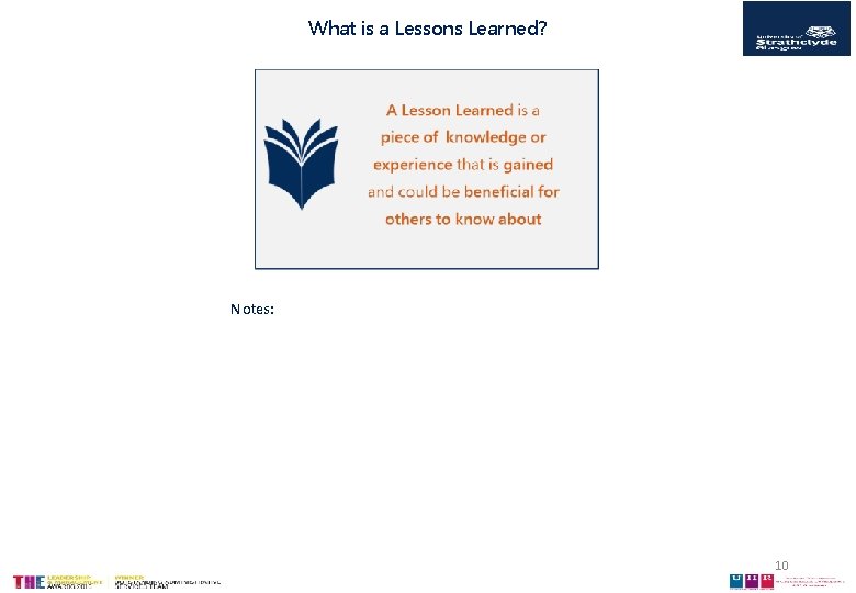 What is a Lessons Learned? Notes: 10 