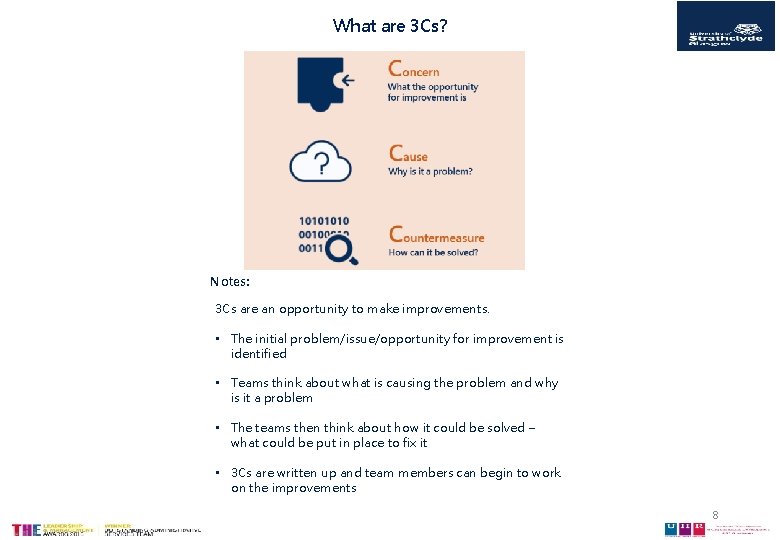 What are 3 Cs? Notes: 3 Cs are an opportunity to make improvements. •