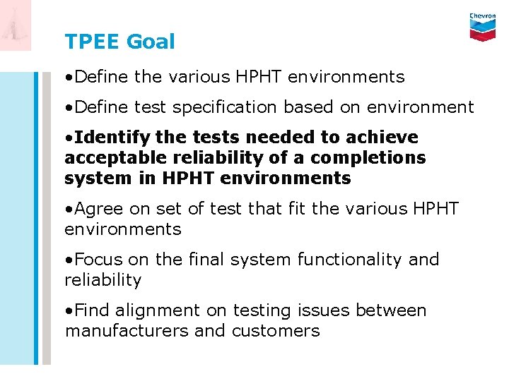 TPEE Goal • Define the various HPHT environments • Define test specification based on