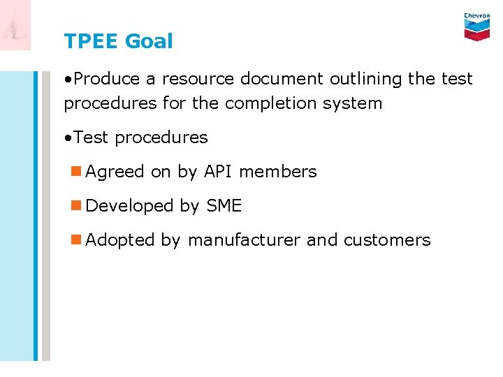 TPEE Goal • Produce a resource document outlining the test procedures for the completion