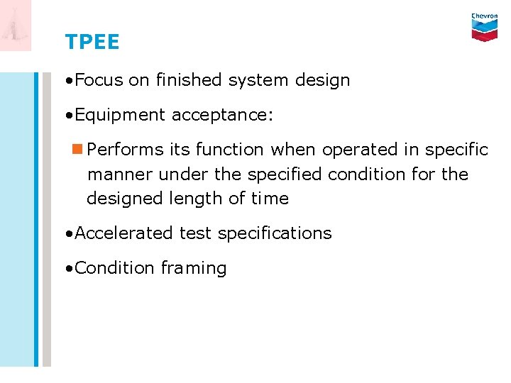 TPEE • Focus on finished system design • Equipment acceptance: n Performs its function