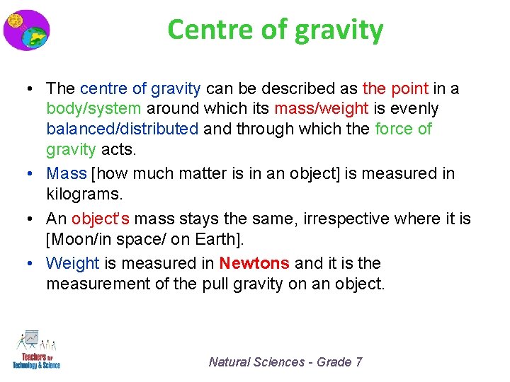 Centre of gravity • The centre of gravity can be described as the point