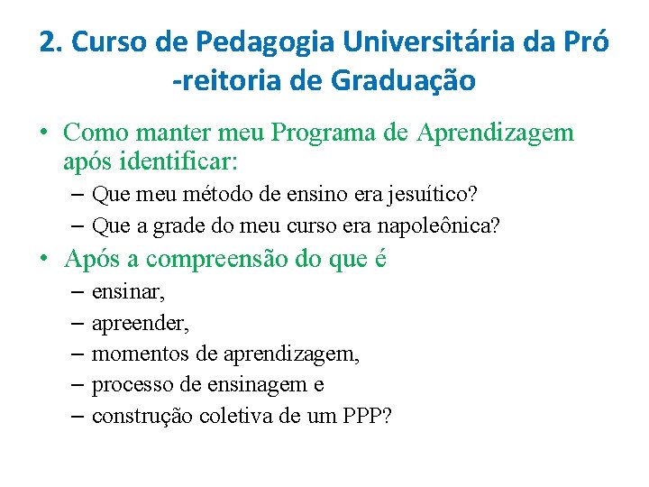 2. Curso de Pedagogia Universitária da Pró -reitoria de Graduação • Como manter meu