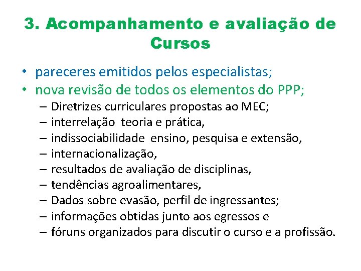 3. Acompanhamento e avaliação de Cursos • pareceres emitidos pelos especialistas; • nova revisão