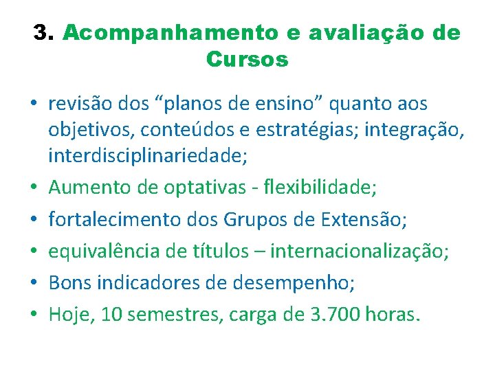 3. Acompanhamento e avaliação de Cursos • revisão dos “planos de ensino” quanto aos