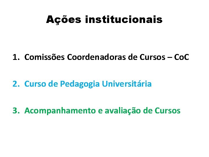 Ações institucionais 1. Comissões Coordenadoras de Cursos – Co. C 2. Curso de Pedagogia