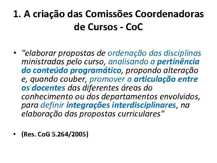 1. A criação das Comissões Coordenadoras de Cursos - Co. C • "elaborar propostas