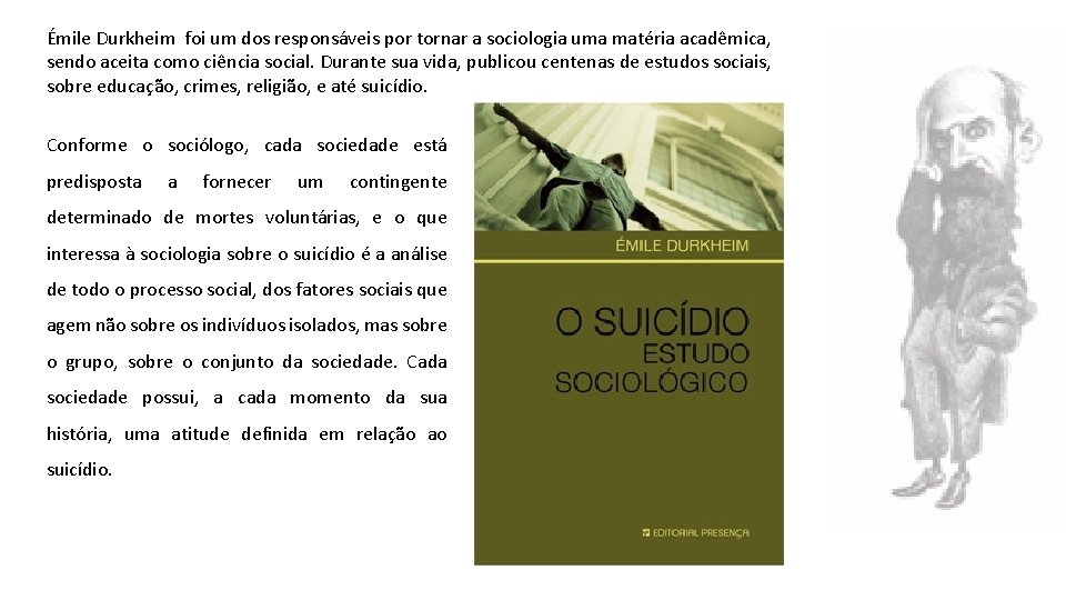 Émile Durkheim foi um dos responsáveis por tornar a sociologia uma matéria acadêmica, sendo