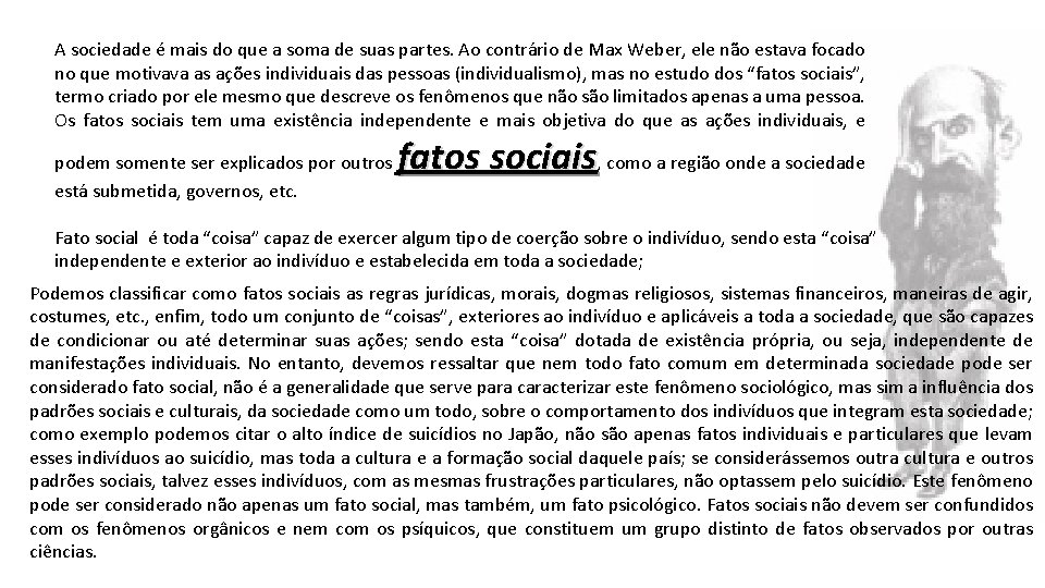 A sociedade é mais do que a soma de suas partes. Ao contrário de