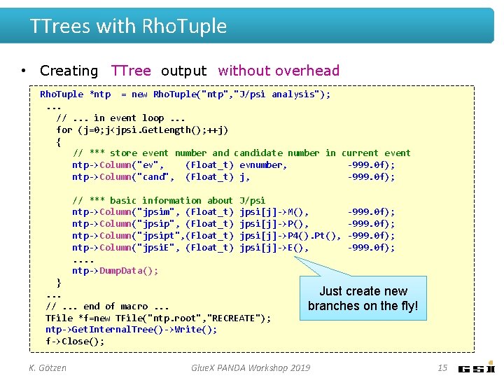 TTrees with Rho. Tuple • Creating TTree output without overhead Rho. Tuple *ntp = TTrees with Rho. Tuple • Creating TTree output without overhead Rho. Tuple *ntp =