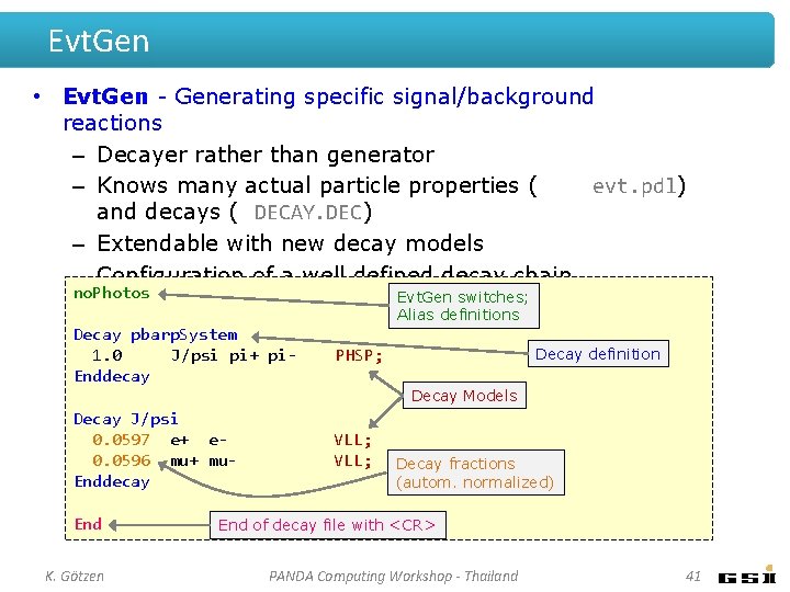 Evt. Gen • Evt. Gen - Generating specific signal/background reactions – Decayer rather than