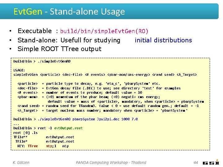 Evt. Gen - Stand-alone Usage • Executable : build/bin/simple. Evt. Gen(RO) • Stand-alone: Usefull