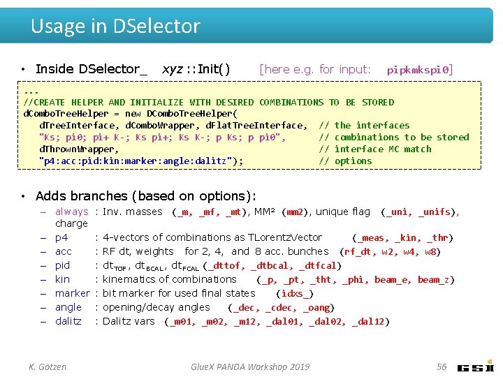 Usage in DSelector • Inside DSelector_ xyz : : Init() [here e. g. for