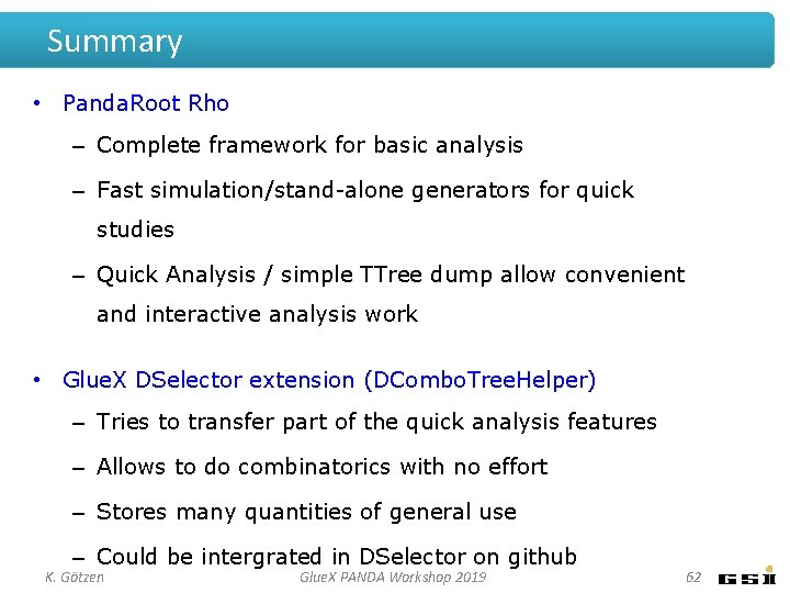 Summary • Panda. Root Rho – Complete framework for basic analysis – Fast simulation/stand-alone