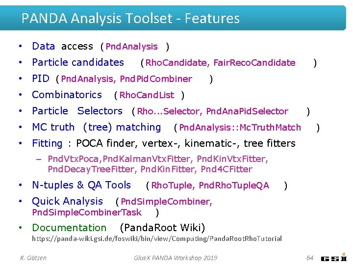 PANDA Analysis Toolset - Features • Data access (Pnd. Analysis ) • Particle candidates