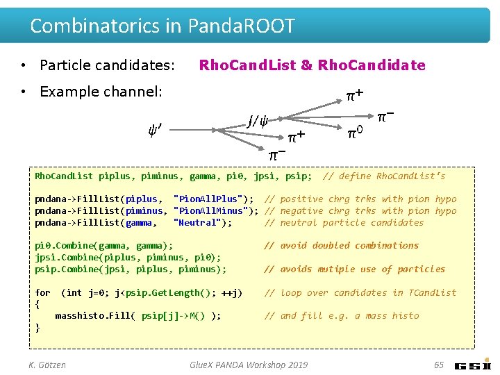 Combinatorics in Panda. ROOT • Particle candidates: Rho. Cand. List & Rho. Candidate •