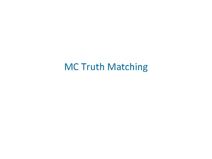 MC Truth Matching 