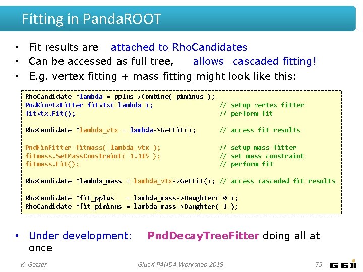 Fitting in Panda. ROOT • Fit results are attached to Rho. Candidates • Can