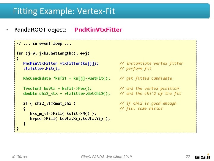 Fitting Example: Vertex-Fit • Panda. ROOT object: Pnd. Kin. Vtx. Fitter //. . .