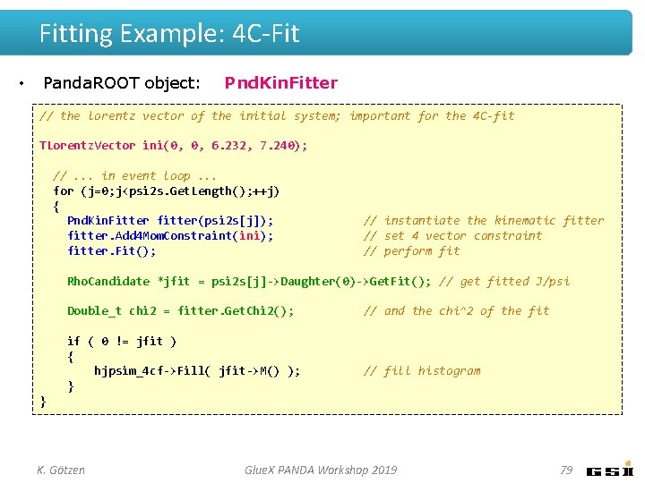 Fitting Example: 4 C-Fit • Panda. ROOT object: Pnd. Kin. Fitter // the lorentz