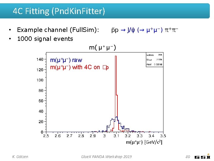 4 C Fitting (Pnd. Kin. Fitter) • Example channel (Full. Sim): p → J/ψ