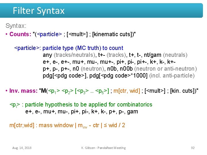 Filter Syntax: • Counts: "(<particle> ; [<mult>] ; [kinematic cuts])" <particle>: particle type (MC