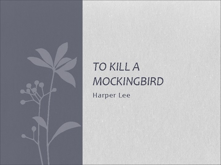 TO KILL A MOCKINGBIRD Harper Lee 