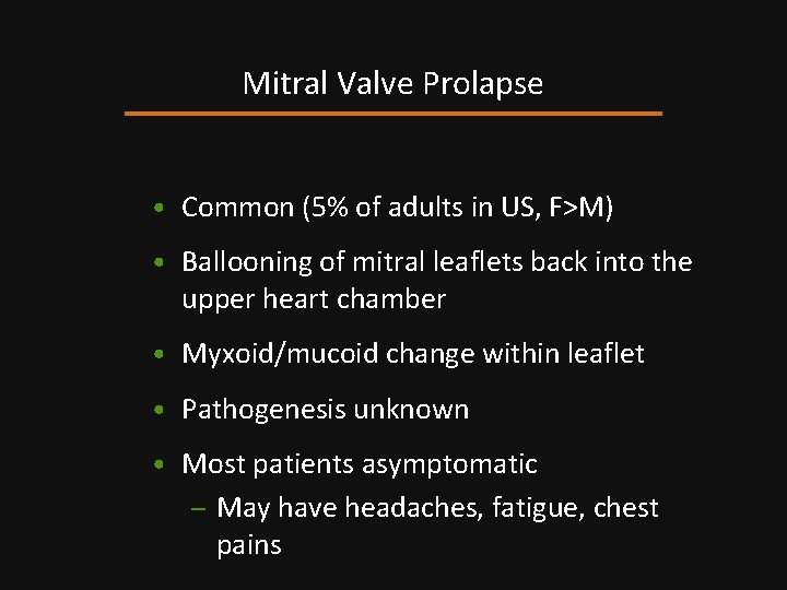 Mitral Valve Prolapse • Common (5% of adults in US, F>M) • Ballooning of