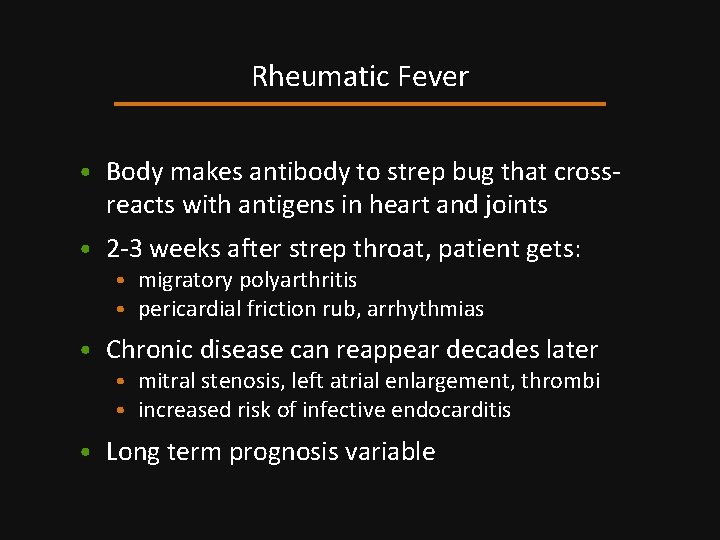 Rheumatic Fever • Body makes antibody to strep bug that cross- reacts with antigens