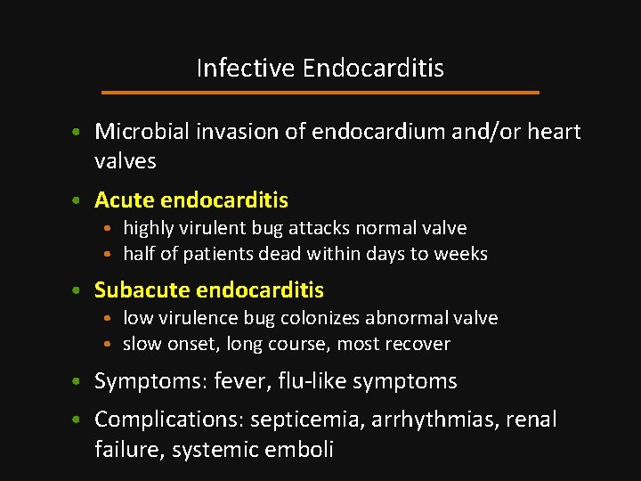 Infective Endocarditis • Microbial invasion of endocardium and/or heart valves • Acute endocarditis •