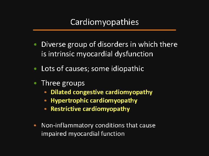 Cardiomyopathies • Diverse group of disorders in which there is intrinsic myocardial dysfunction •