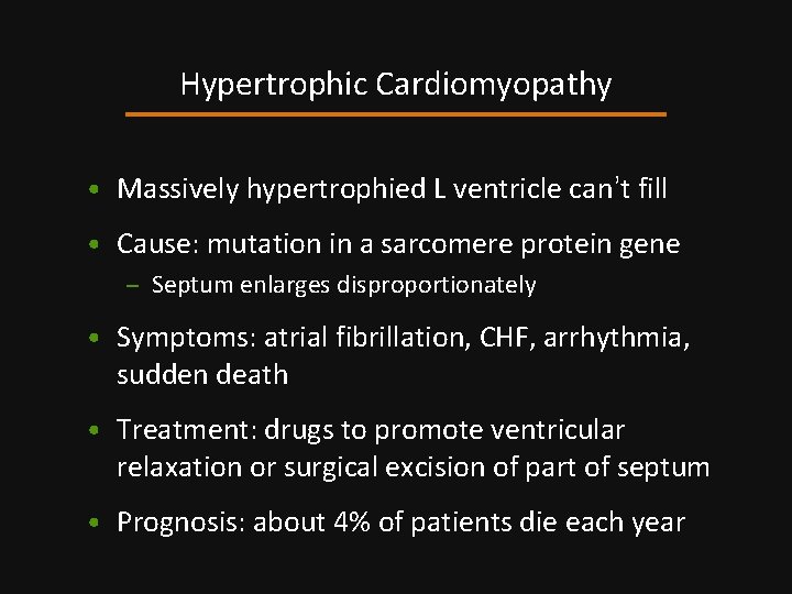 Hypertrophic Cardiomyopathy • Massively hypertrophied L ventricle can’t fill • Cause: mutation in a