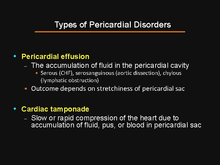 Types of Pericardial Disorders • Pericardial effusion – The accumulation of fluid in the