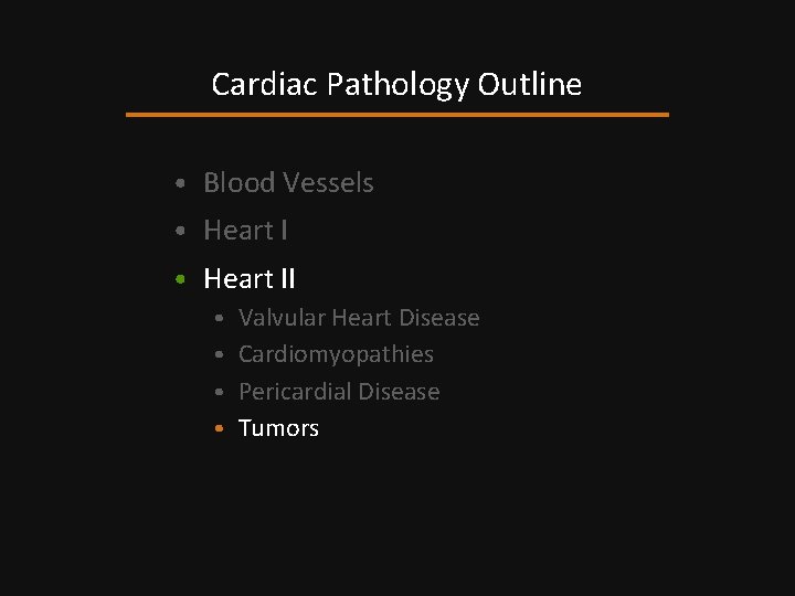 Cardiac Pathology Outline • Blood Vessels • Heart II • • Valvular Heart Disease