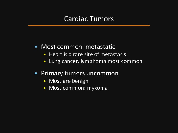 Cardiac Tumors • Most common: metastatic • Heart is a rare site of metastasis