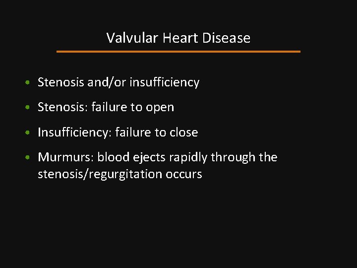 Valvular Heart Disease • Stenosis and/or insufficiency • Stenosis: failure to open • Insufficiency: