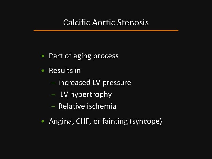 Calcific Aortic Stenosis • Part of aging process • Results in – increased LV