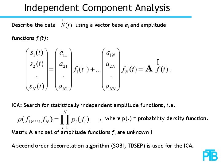 Independent Component Analysis Describe the data using a vector base ai and amplitude functions