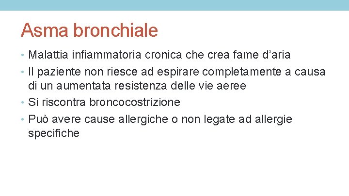 Asma bronchiale • Malattia infiammatoria cronica che crea fame d’aria • Il paziente non