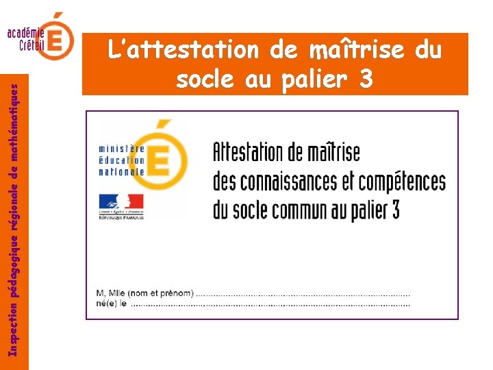 Inspection pédagogique régionale de mathématiques L’attestation de maîtrise du socle au palier 3 