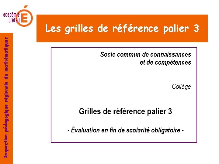 Inspection pédagogique régionale de mathématiques Les grilles de référence palier 3 