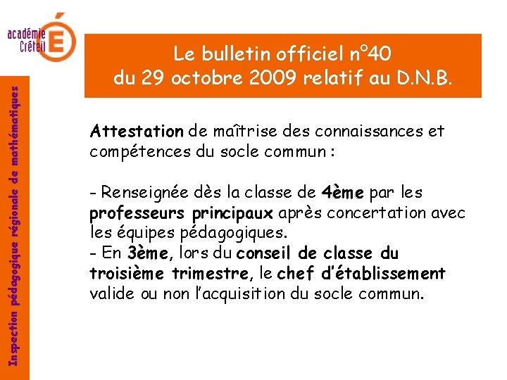 Inspection pédagogique régionale de mathématiques Le bulletin officiel n° 40 du 29 octobre 2009