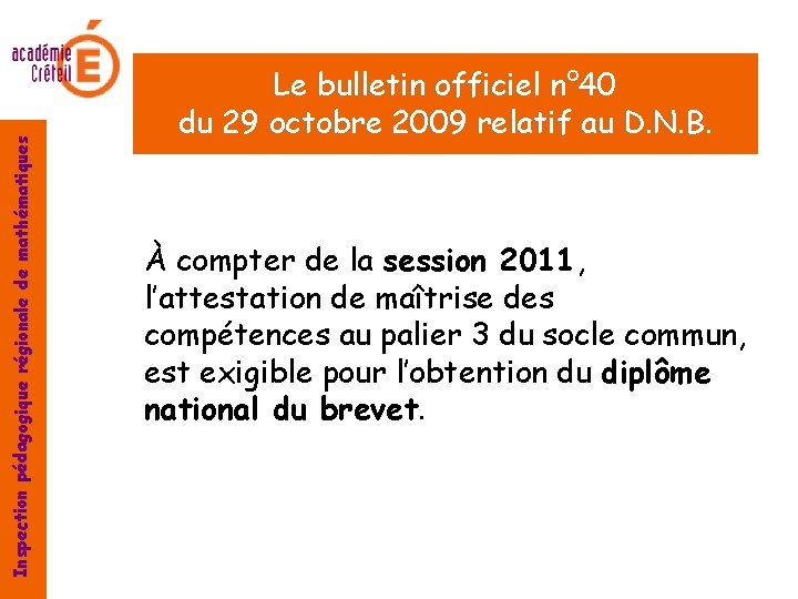 Inspection pédagogique régionale de mathématiques Le bulletin officiel n° 40 du 29 octobre 2009
