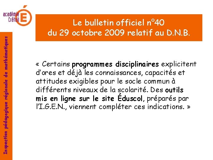 Inspection pédagogique régionale de mathématiques Le bulletin officiel n° 40 du 29 octobre 2009